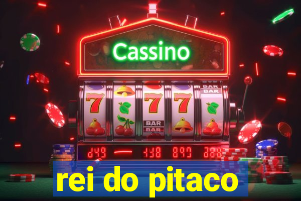 rei do pitaco